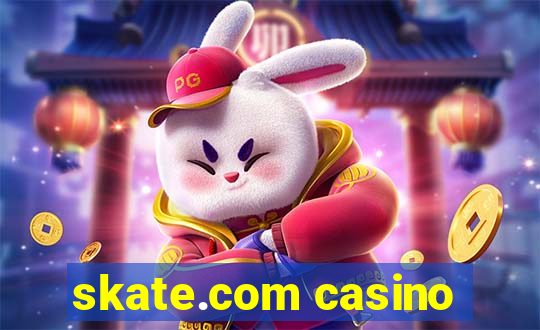 skate.com casino